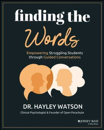 Finding the Words: Empowering Struggling Students through Guided Conversations by Hayley Watson 9781394187140