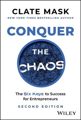 Conquer the Chaos: The 6 Keys to Success for Entrepreneurs Clate Mask 9781394217380