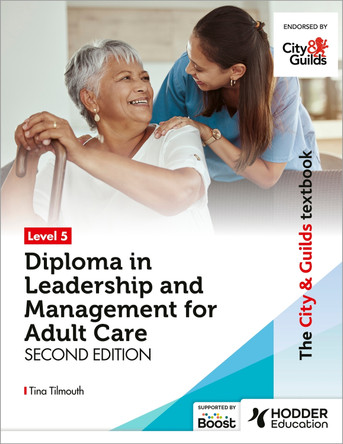 The City & Guilds Textbook Level 5 Diploma in Leadership and Management for Adult Care: Second Edition by Tina Tilmouth 9781398379336