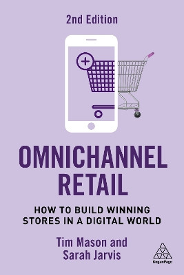 Omnichannel Retail: How to Build Winning Stores in a Digital World Tim Mason 9781398612747