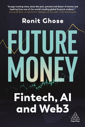 Future Money: Fintech, AI and Web3 by Ronit Ghose 9781398612761