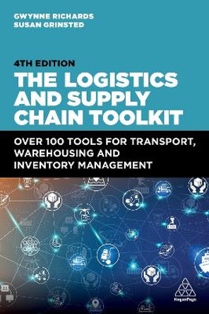 The Logistics and Supply Chain Toolkit: Over 100 Tools for Transport, Warehousing and Inventory Management by Gwynne Richards 9781398613379