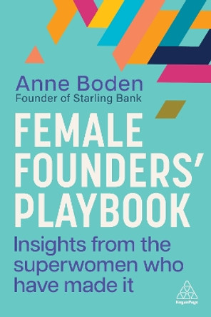 Female Founders’ Playbook: Insights from the Superwomen Who Have Made It by Anne Boden 9781398616158