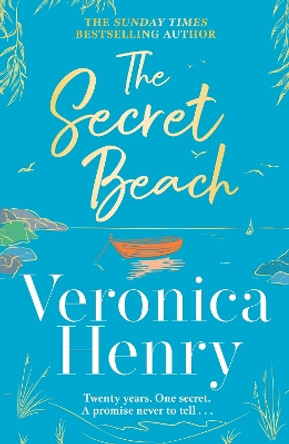 The Secret Beach: The stunning, escapist and gorgeously romantic new novel from the Sunday Times bestselling author by Veronica Henry 9781398703179