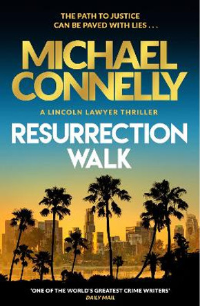 Resurrection Walk: The Brand New Blockbuster Lincoln Lawyer Thriller by Michael Connelly 9781398718975