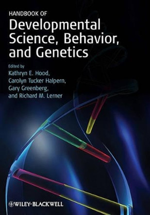 Handbook of Developmental Science, Behavior, and Genetics by Kathryn E. Hood 9781405187824