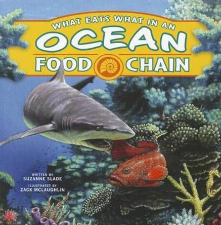 What Eats What in an Ocean Food Chain (Food Chains) by Suzanne Buckingham Slade 9781404876965