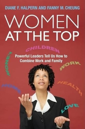 Women at the Top: Powerful Leaders Tell Us How to Combine Work and Family by Diane F. Halpern 9781405171052