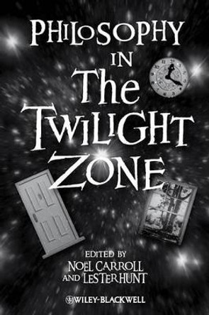 Philosophy in The Twilight Zone by Noel Carroll 9781405149051