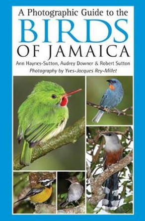 A Photographic Guide to the Birds of Jamaica by Audrey Downer 9781408107430