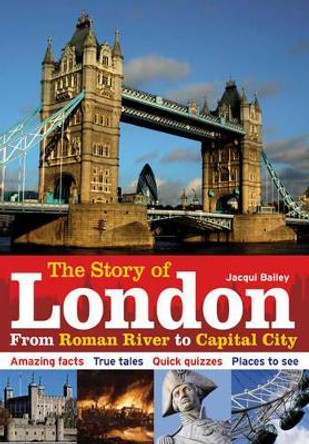 The Story of London: From Roman River to Capital City by Jacqui Bailey 9781408133194