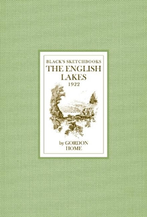 The English Lakes by Gordon Home 9781408115541