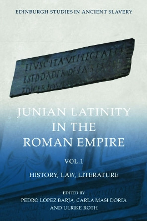 Junian Latinity in the Roman Empire Volume 1: History, Law, Literature by Pedro L pez Barja 9781399507462