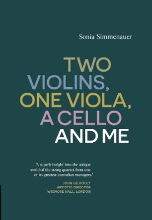 Two Violins, A Viola, One Cello and Me by Sonia Simmenauer 9781399934527