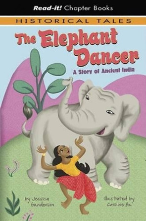 The Elephant Dancer: A Story of Ancient India by Jessica Gunderson 9781404852198