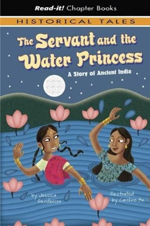 The Servant and the Water Princess: A Story of Ancient India by Jessica Gunderson 9781404852259