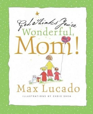 God Thinks You're Wonderful, Mom by Max Lucado 9781404105065