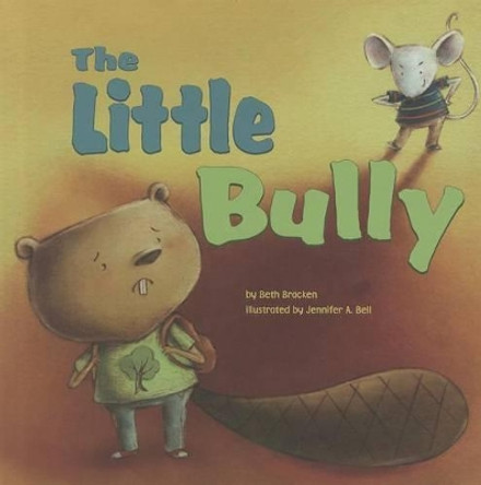 The Little Bully by Beth Bracken 9781404867956