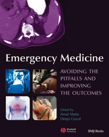 Emergency Medicine: Avoiding the Pitfalls and Improving the Outcomes by Amal Mattu 9781405141666