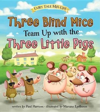Three Blind Mice Team Up with the Three Little Pigs by Professor of Psychiatry Paul Harrison 9781410983091