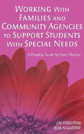 Working With Families and Community Agencies to Support Students With Special Needs: A Practical Guide for Every Teacher by James E. Ysseldyke 9781412939454