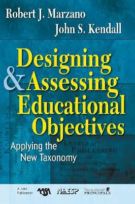 Designing and Assessing Educational Objectives: Applying the New Taxonomy by Robert J. Marzano 9781412940344