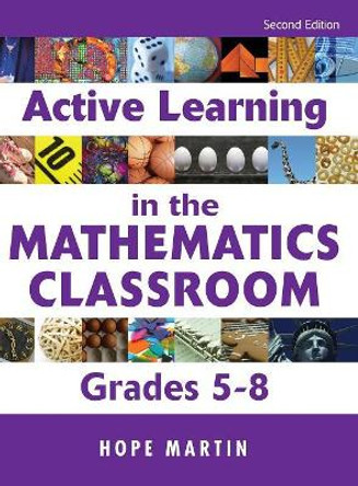 Active Learning in the Mathematics Classroom, Grades 5-8 by Hope Martin 9781412949774