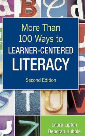 More Than 100 Ways to Learner-Centered Literacy by Laura Lipton 9781412957847