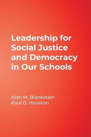 Leadership for Social Justice and Democracy in Our Schools by Alan M. Blankstein 9781412981613