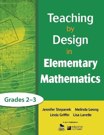 Teaching by Design in Elementary Mathematics, Grades 2-3 by Jennifer Stepanek 9781412987059