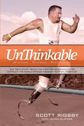Unthinkable by Scott Rigsby 9781414333144