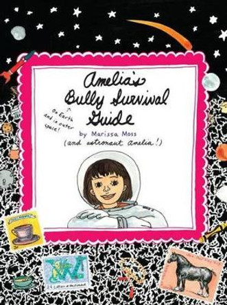 Amelia's Bully Survival Guide by Marissa Moss 9781416912880