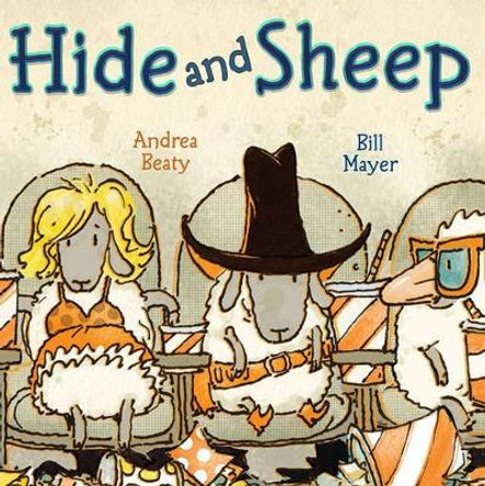 Hide and Sheep by Andrea Beaty 9781416925446