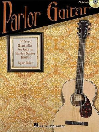 Parlor Guitar: Ten Songs Arranged for Solo Guitar in Standard Notation & Tablature by Joel Mabus 9781423412519