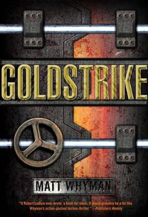 Goldstrike: A Thriller by Matt Whyman 9781416995111