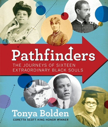 Pathfinders: The Journeys of 16 Extraordinary Black Souls by Tonya Bolden 9781419714559
