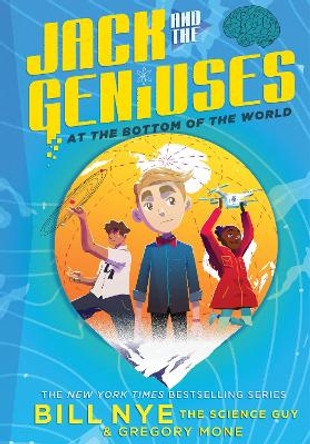 Jack and the Geniuses: At the Bottom of the World by Bill Nye 9781419732881