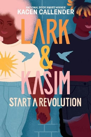 Lark & Kasim Start a Revolution by Kacen Callender 9781419756870