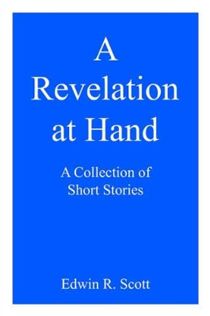 A Revelation at Hand by Edwin R. Scott 9781420809077