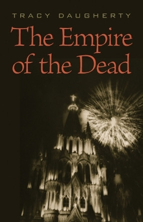 The Empire of the Dead by Tracy Daugherty 9781421415802