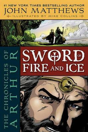 The Chronicles of Arthur: Sword of Fire and Ice by John Matthews 9781416959083