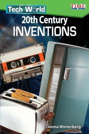 Tech World: 20th Century Inventions by Jenna Winterberg 9781425849719