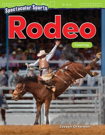 Spectacular Sports: Rodeo: Counting by Joseph Otterman 9781425856762