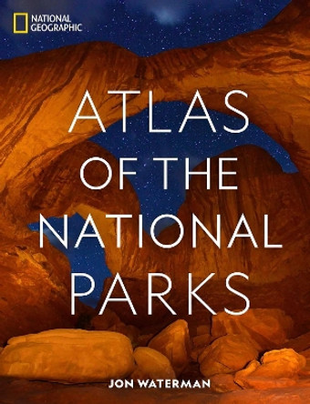 National Geographic Atlas of the National Parks by Jonathan Waterman 9781426220579