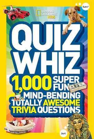 Quiz Whiz: 1,000 Super Fun, Mind-bending, Totally Awesome Trivia Questions (Quiz Whiz ) by National Geographic Kids 9781426310188