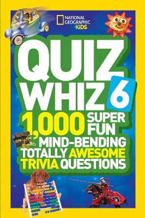 Quiz Whiz 6: 1,000 Super Fun Mind-Bending Totally Awesome Trivia Questions (Quiz Whiz ) by National Geographic Kids 9781426320842