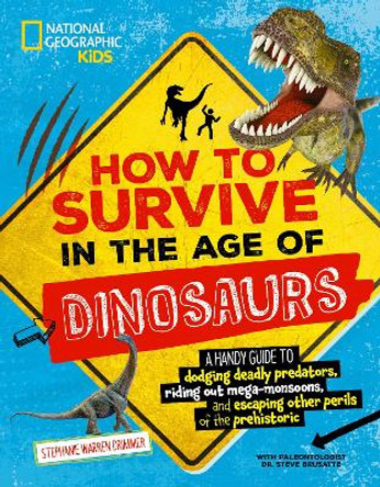 How to Survive in the Age of Dinosaurs: A handy guide to dodging deadly predators, riding out mega-monsoons, and escaping other perils of the prehistoric by Stephanie Warren Drimmer 9781426373695