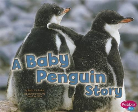 A Baby Penguin Story (Baby Animals) by Martha E. H. Rustad 9781429670920