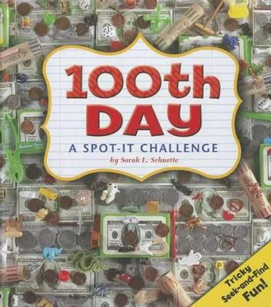 100th Day: A Spot-It Challenge by Sarah L Schuette 9781429675598