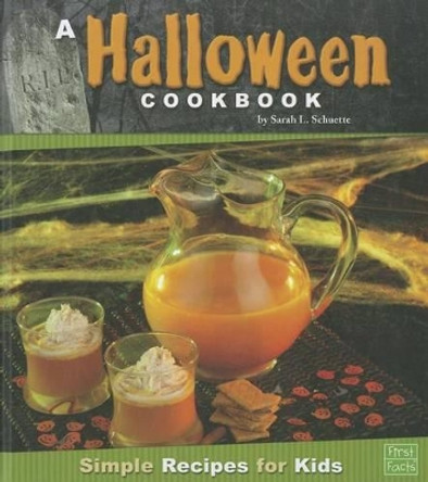 A Halloween Cookbook: Simple Recipes for Kids by Sarah L Schuette 9781429676199